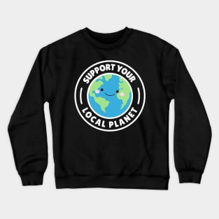 Support Your Local Planet Crewneck Sweatshirt